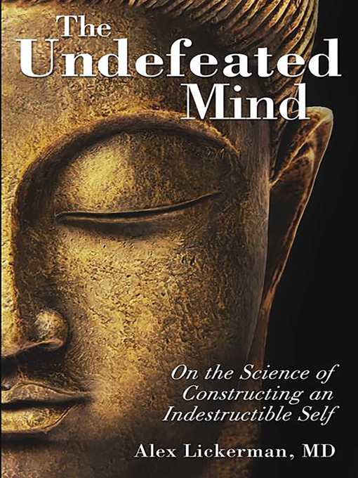 Title details for The Undefeated Mind by Alex Lickerman - Available
